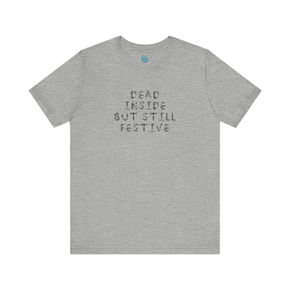 Dead Inside But Still Festive Tee