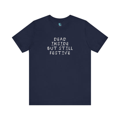 Dead Inside But Still Festive Tee