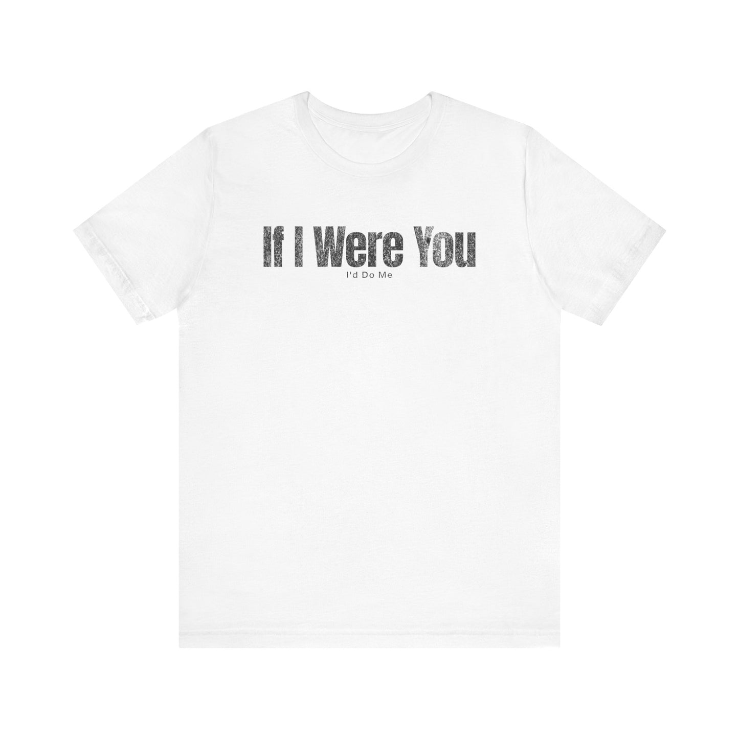 I'd Do Me T-shirt