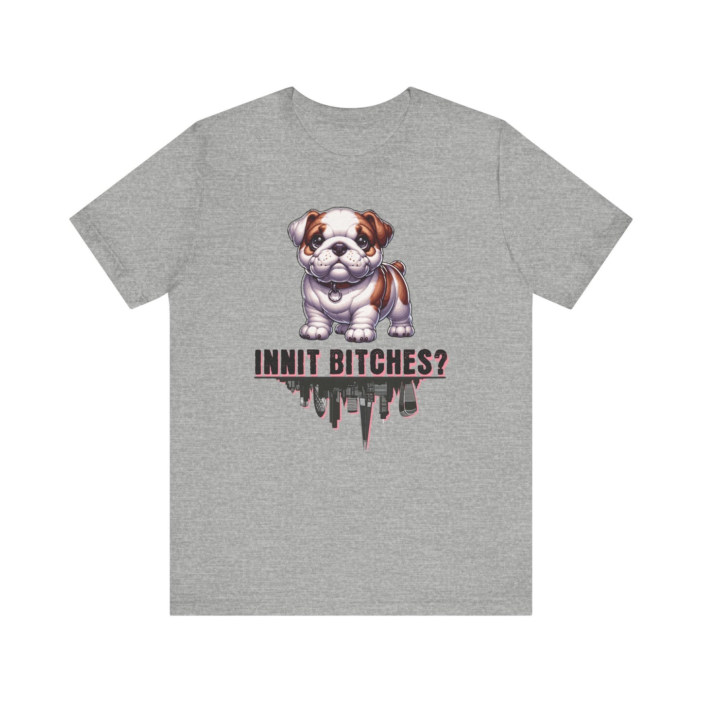 Innit Bitches T-Shirt