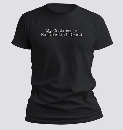 My Costume Is Existential Dread – Halloween Tee