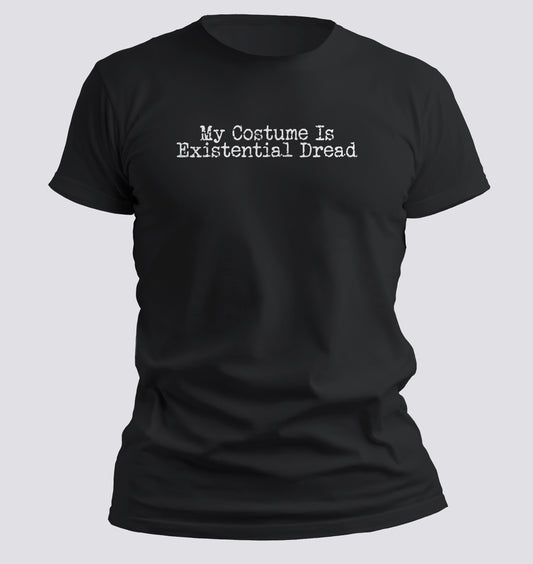 My Costume Is Existential Dread – Halloween Tee