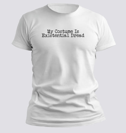 My Costume Is Existential Dread – Halloween Tee