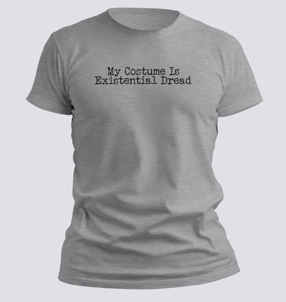 My Costume Is Existential Dread – Halloween Tee