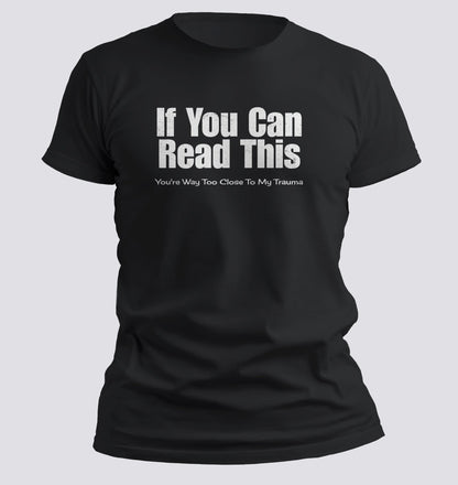 Too Close to My Trauma Tee - Chortle Wear