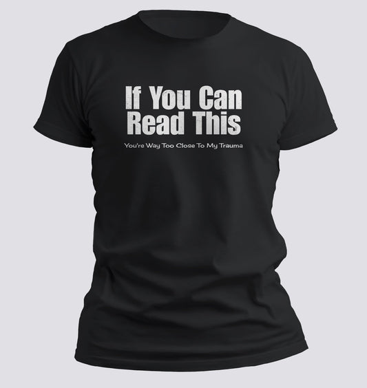 Too Close to My Trauma Tee - Chortle Wear