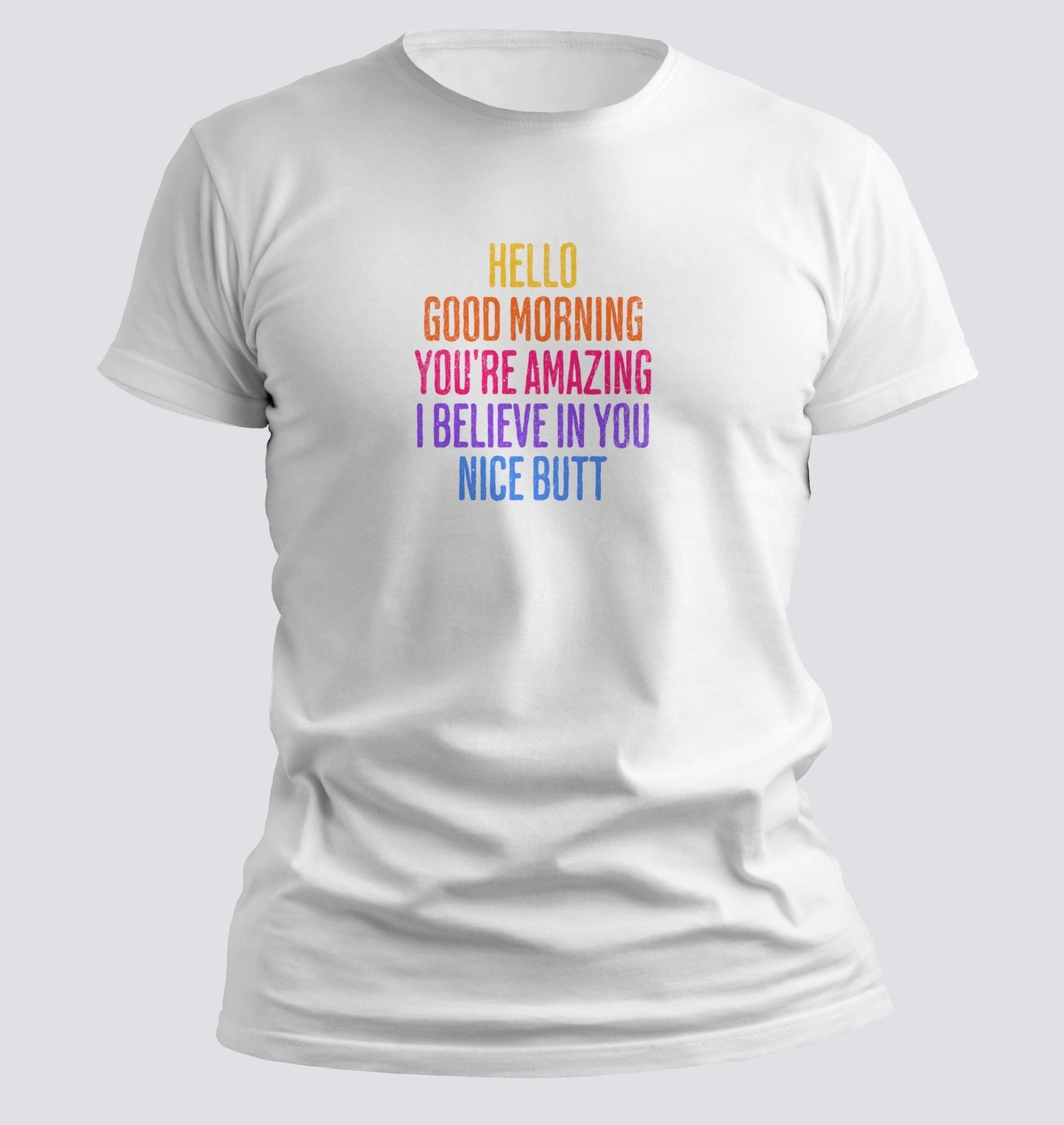 Hello. Good Morning. You’re Amazing. I Believe in You. Nice Butt — Compliment Stack Tee - Chortle Wear