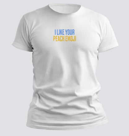 I Like Your Peach Emoji — Flirty Minimalist Tee - Chortle Wear