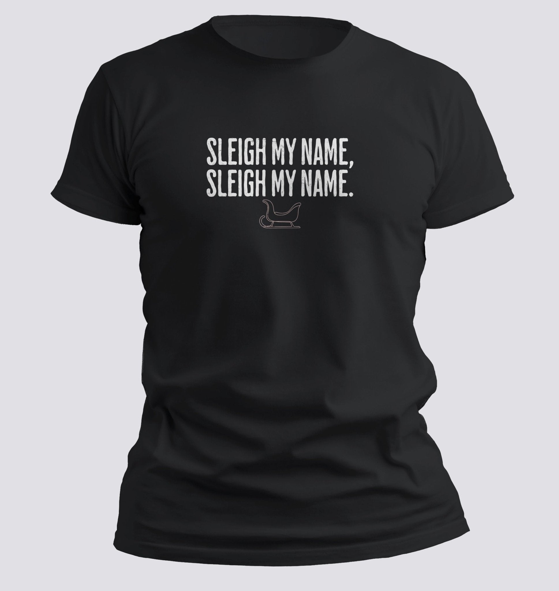 Sleigh My Name, Sleigh My Name — Christmas Parody Tee - Chortle Wear