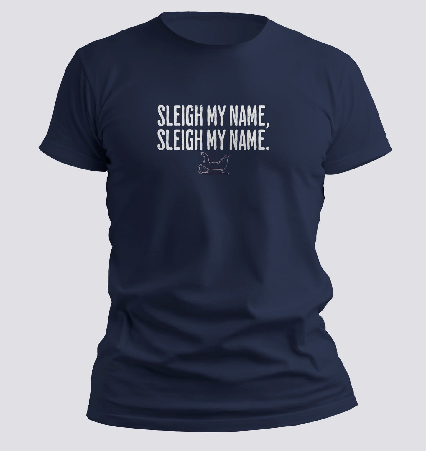 Sleigh My Name, Sleigh My Name — Christmas Parody Tee - Chortle Wear
