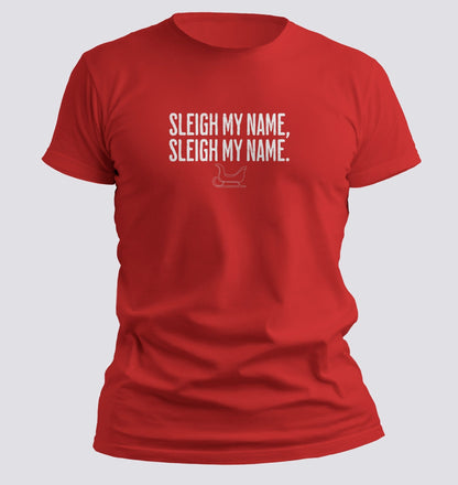 Sleigh My Name, Sleigh My Name — Christmas Parody Tee - Chortle Wear