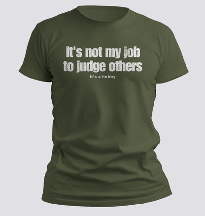 It’s Not My Job to Judge Others — It’s a Hobby Tee - Chortle Wear