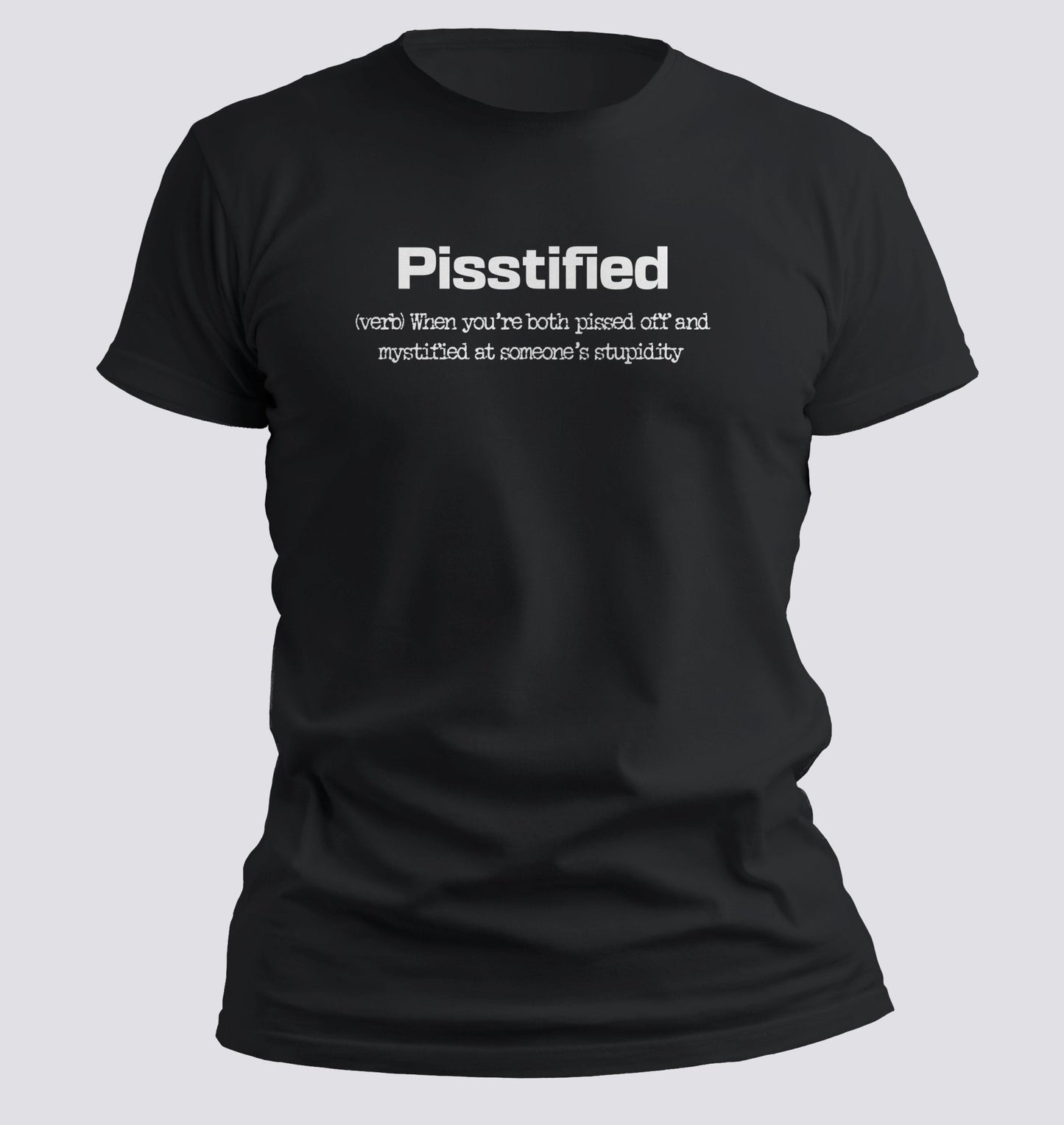 Pisstified — Definition Tee for the Emotionally Exhausted - Chortle Wear