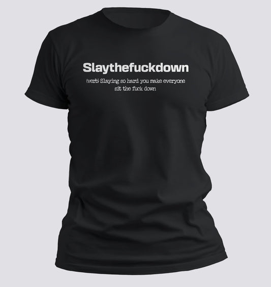 Slaythefuckdown — Definition Tee for the Iconic & Unbothered - Chortle Wear