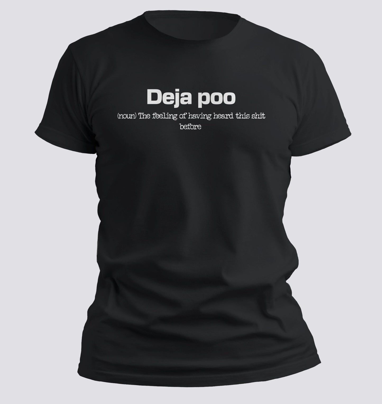 Deja Poo — The Feeling of Hearing This Sh*t Before Tee - Chortle Wear