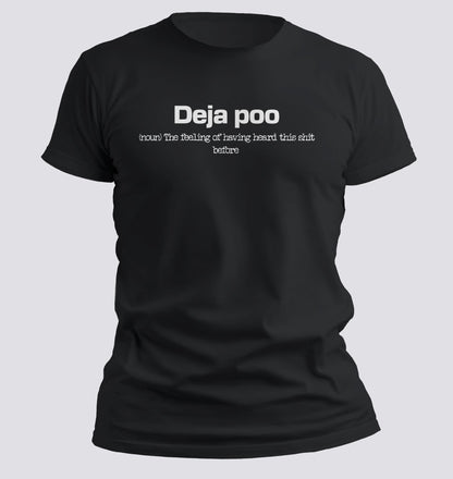 Deja Poo — The Feeling of Hearing This Sh*t Before Tee - Chortle Wear