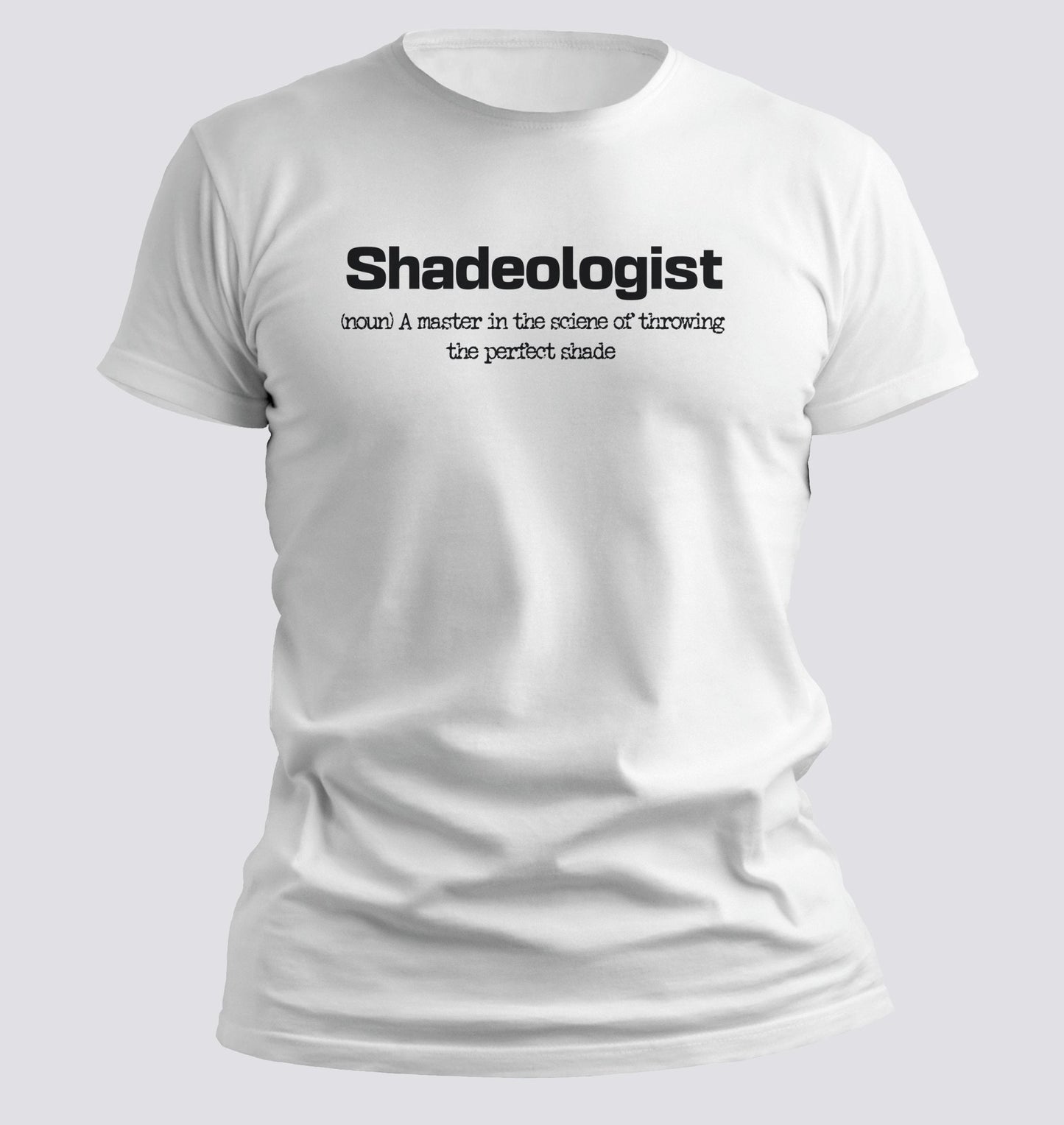 Shadeologist — Master of Throwing the Perfect Shade Tee - Chortle Wear