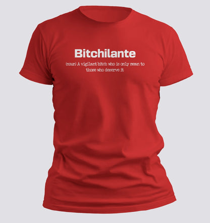 Bitchilante — The Vigilante of Well - Deserved Attitude Tee - Chortle Wear
