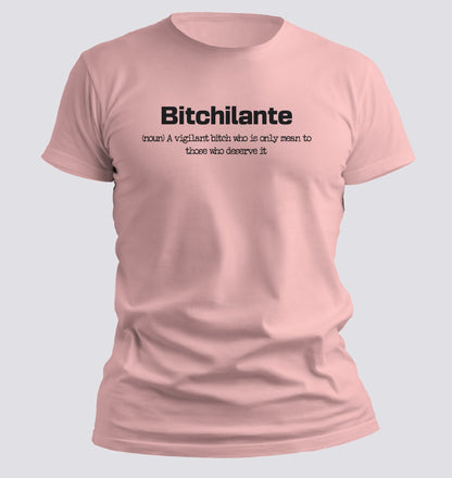Bitchilante — The Vigilante of Well - Deserved Attitude Tee - Chortle Wear