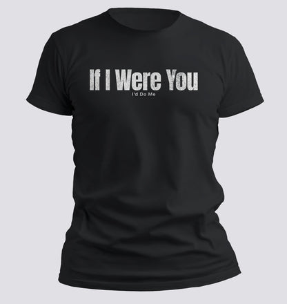 If I Were You, I’d Do Me — Confidence & Chaos Tee - Chortle Wear