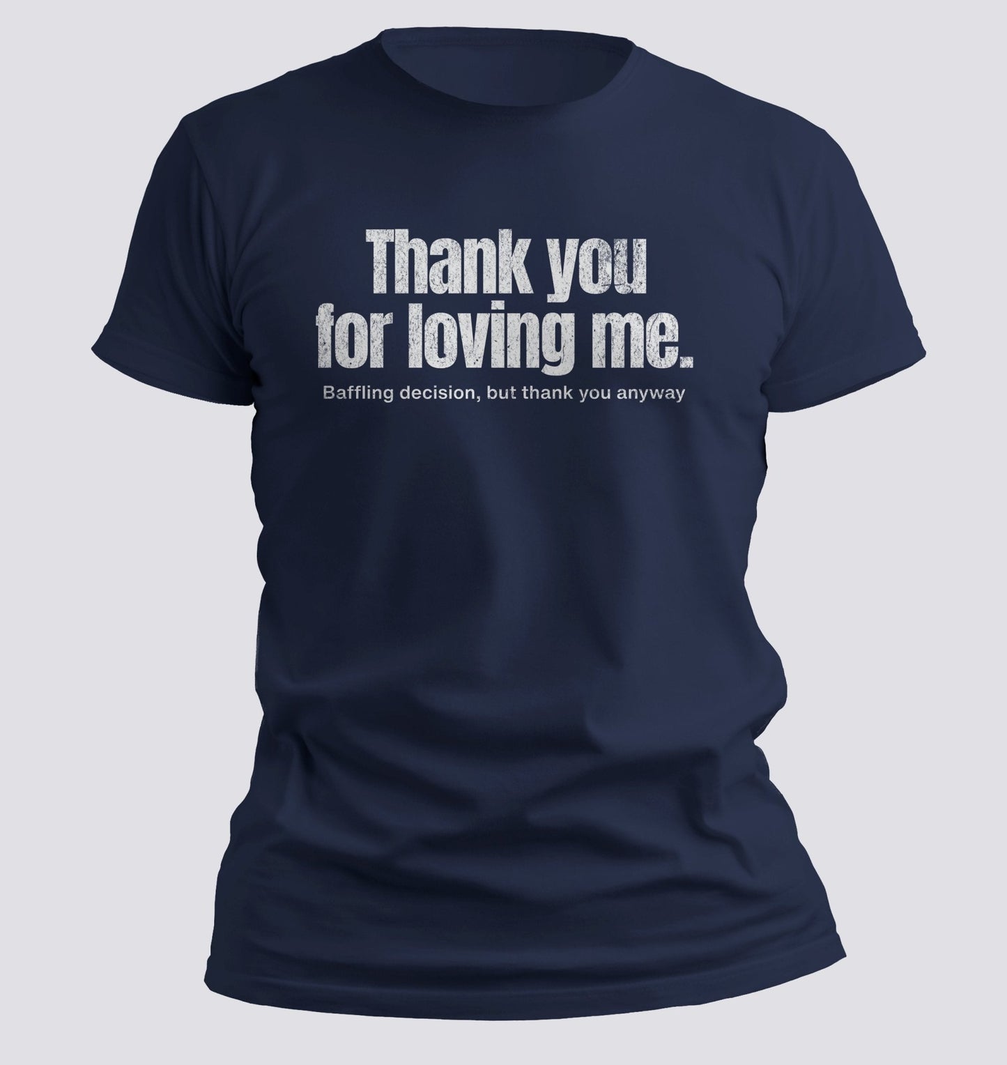Thank You for Loving Me Tee - Chortle Wear