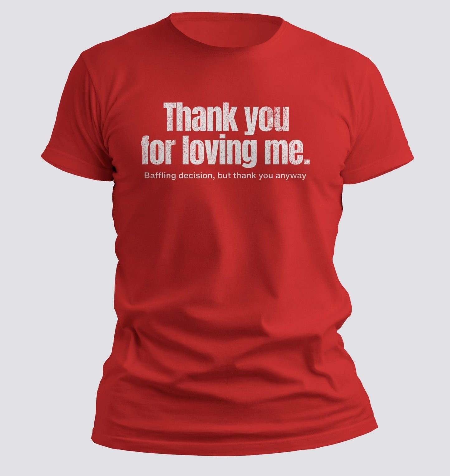 Thank You for Loving Me Tee - Chortle Wear