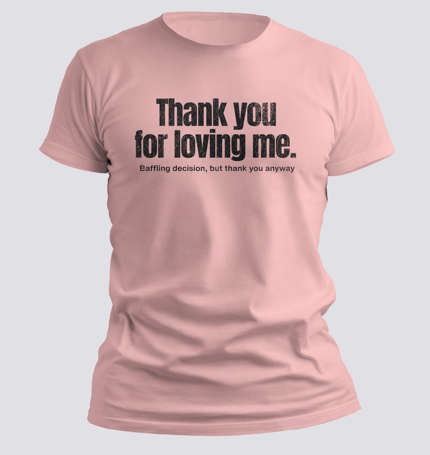 Thank You for Loving Me Tee - Chortle Wear