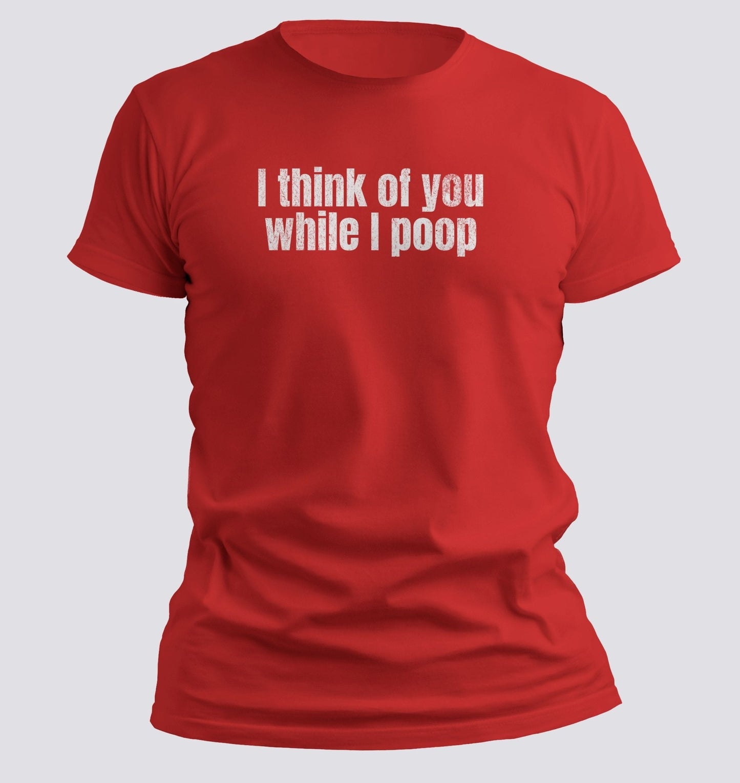 I Think of You While I Poop Tee - Chortle Wear