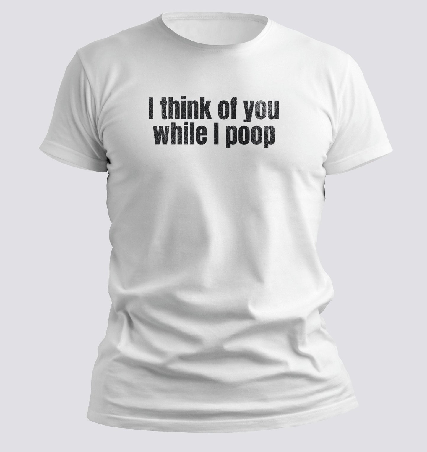 I Think of You While I Poop Tee - Chortle Wear