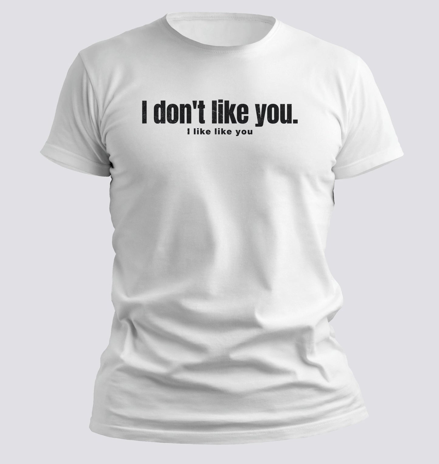 I Don’t Like You. I Like Like You Tee - Chortle Wear