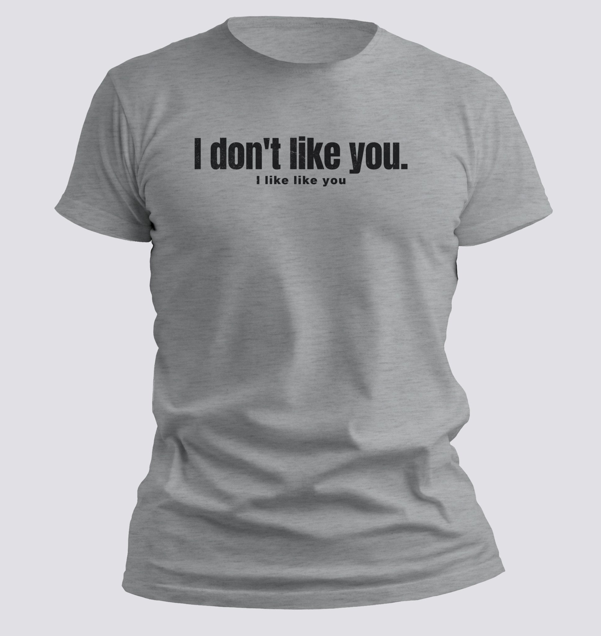 I Don’t Like You. I Like Like You Tee - Chortle Wear