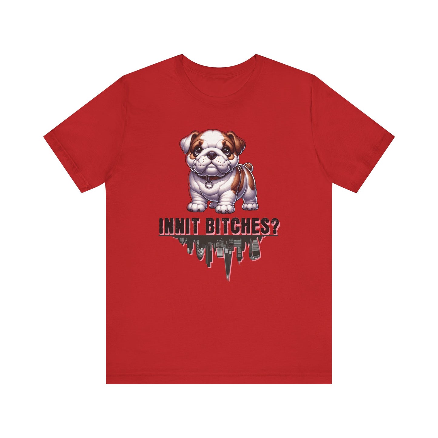 Innit Bitches T-Shirt