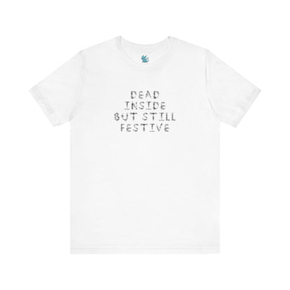 Dead Inside But Still Festive Tee