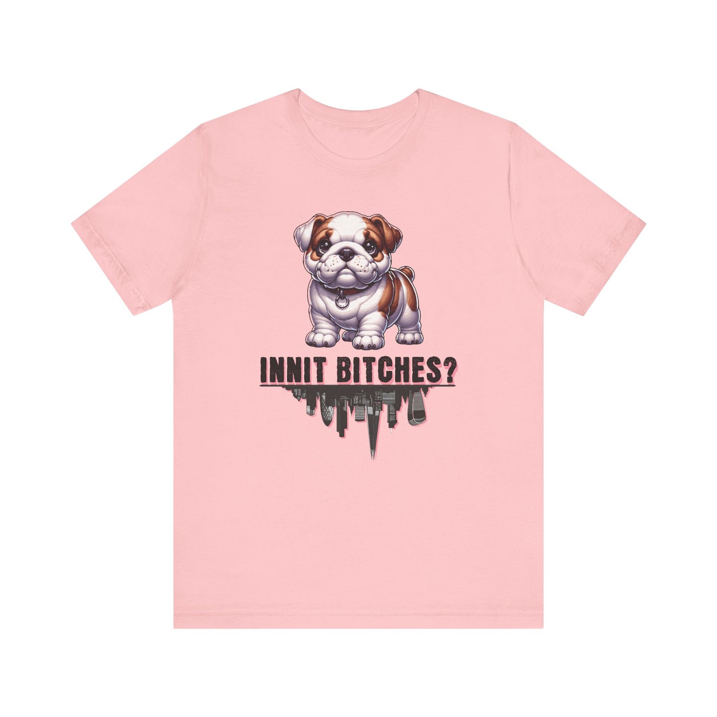 Innit Bitches T-Shirt