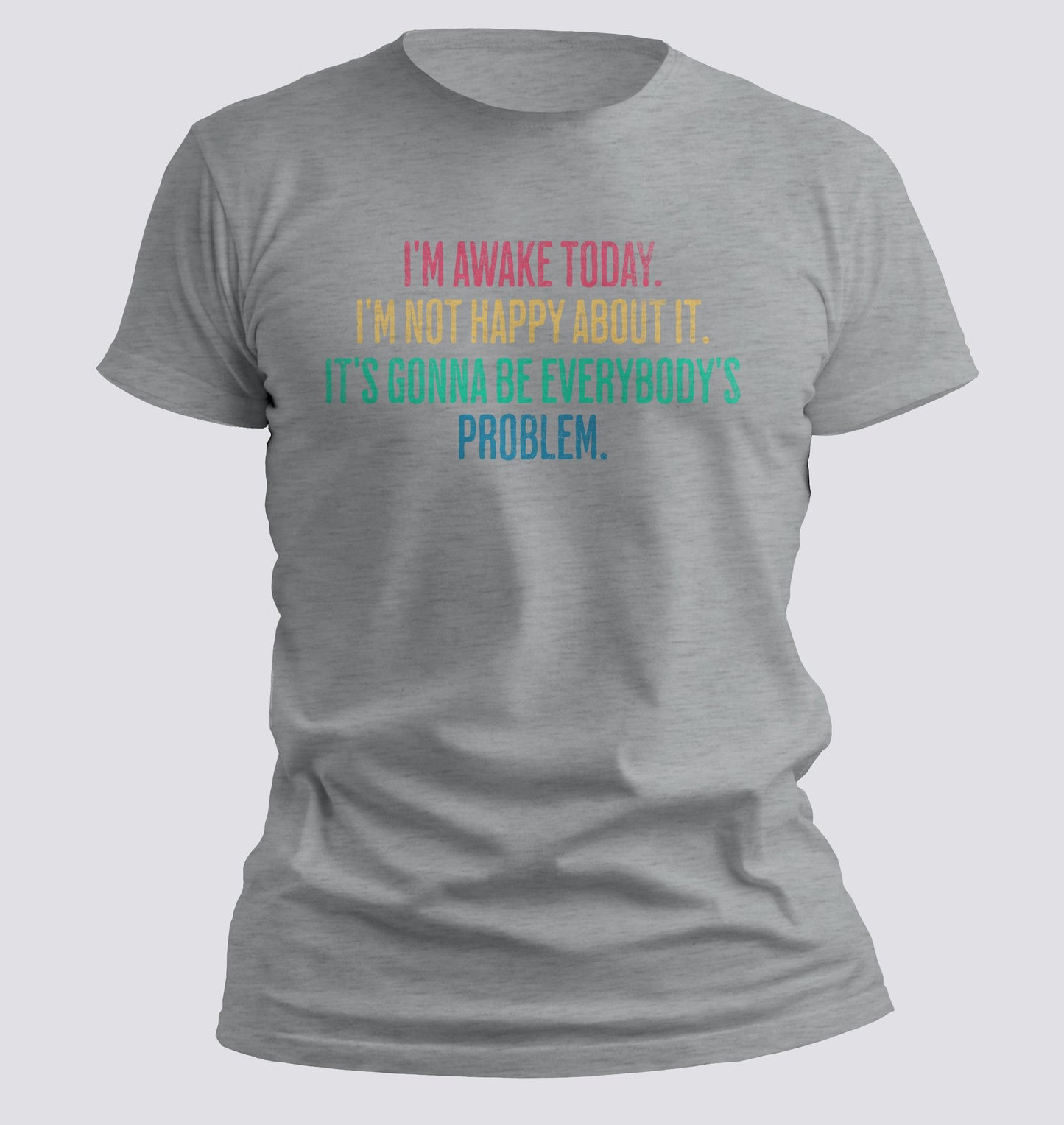 I'm Awake Today T-shirt