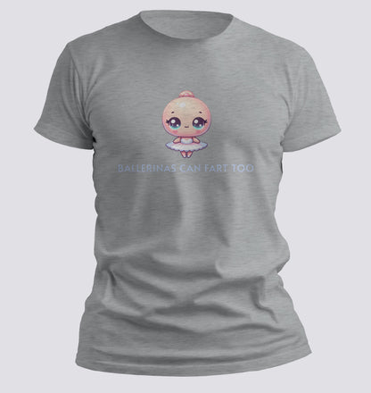 Ballerinas Can Fart Too T-shirt