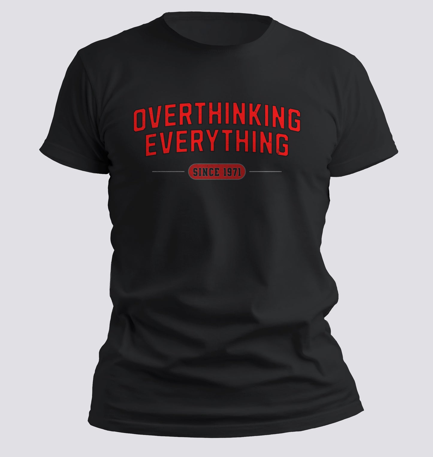 Overthinking Everything – Since [Your Year] Tee