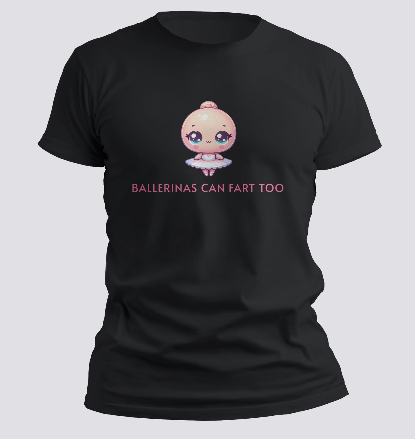 Ballerinas Can Fart Too T-shirt