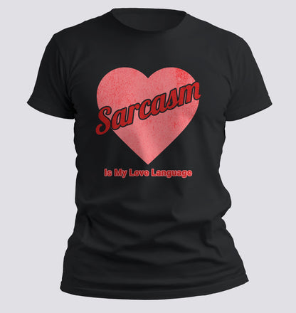Sarcasm is My Love Language T-Shirt