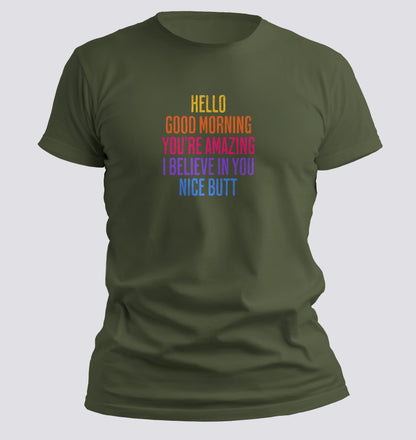 Hello. Good Morning. You're Amazing. I Believe In You. Nice Butt T-shirt
