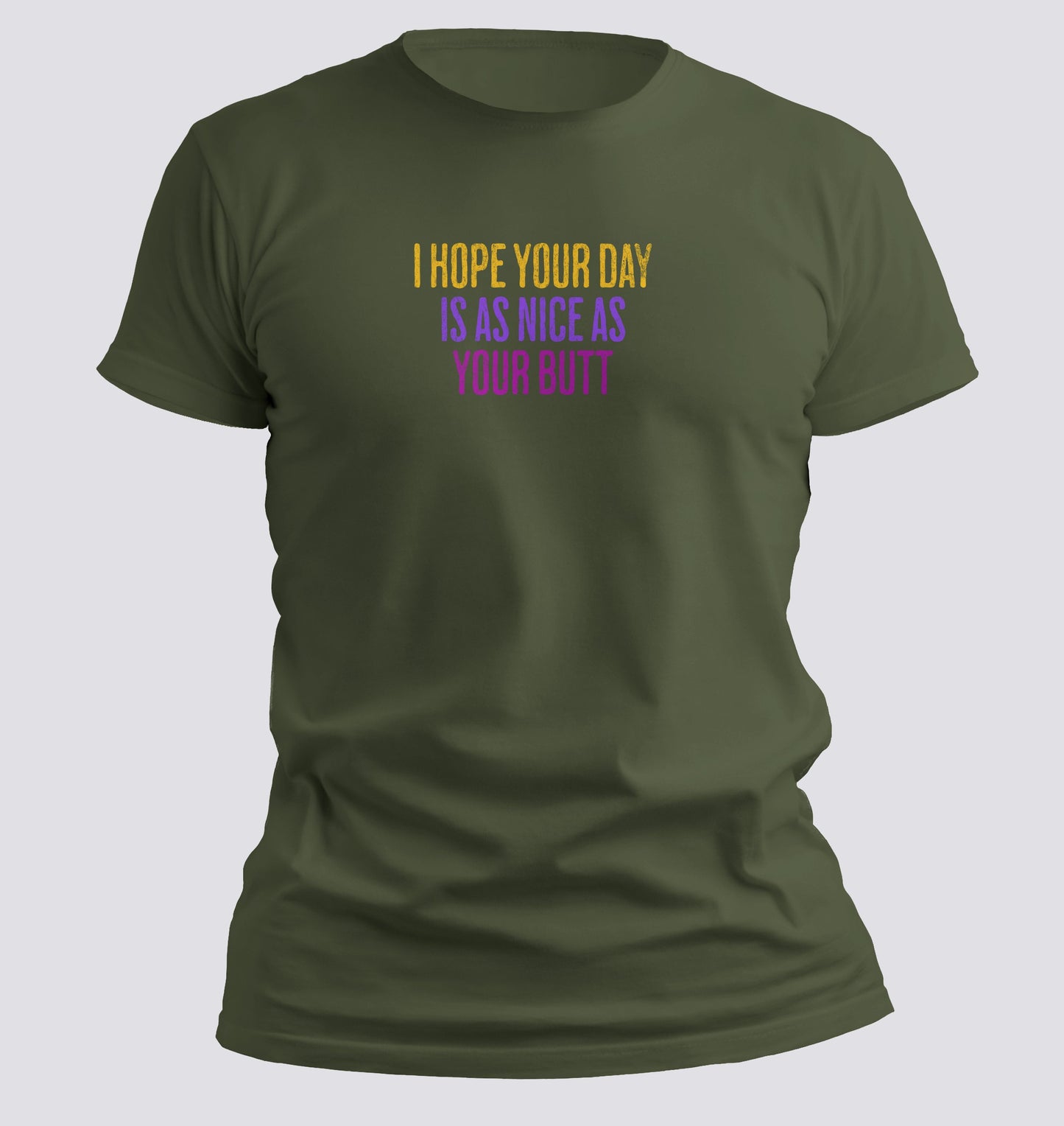 Day as nice as your butt T-Shirt
