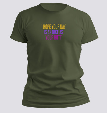 Day as nice as your butt T-Shirt