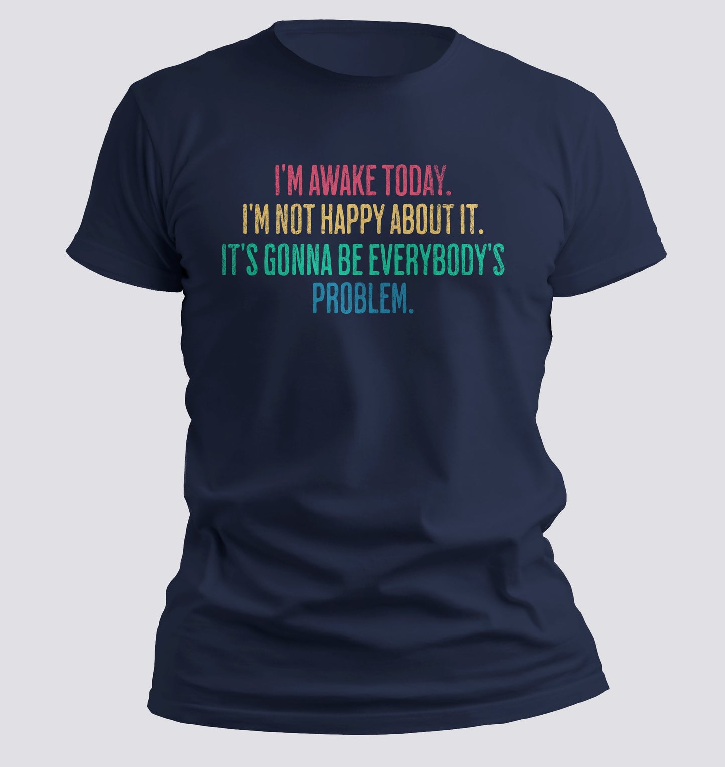 I'm Awake Today T-shirt