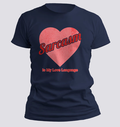 Sarcasm is My Love Language T-Shirt