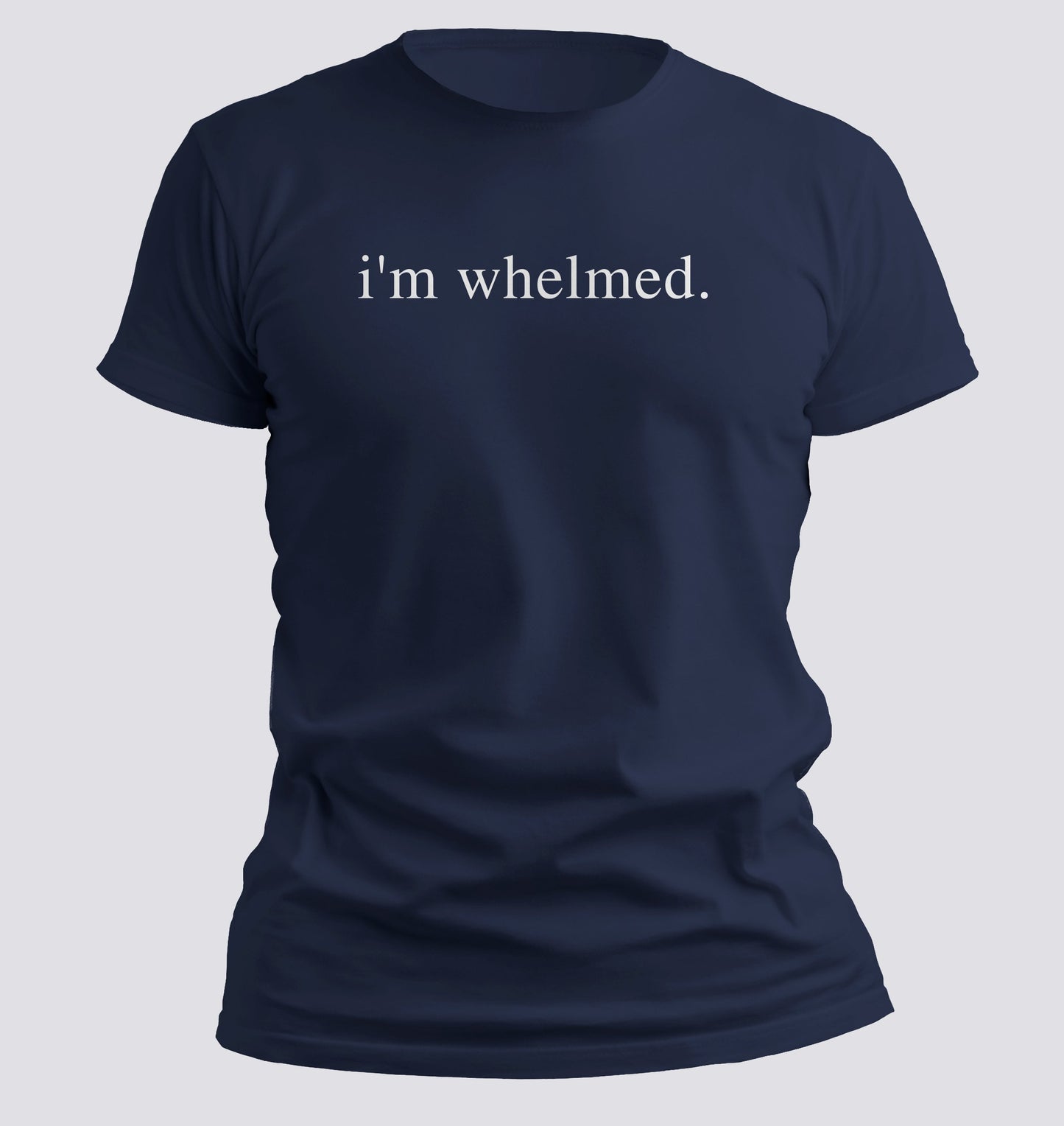 I'm Whelmed T-shirt