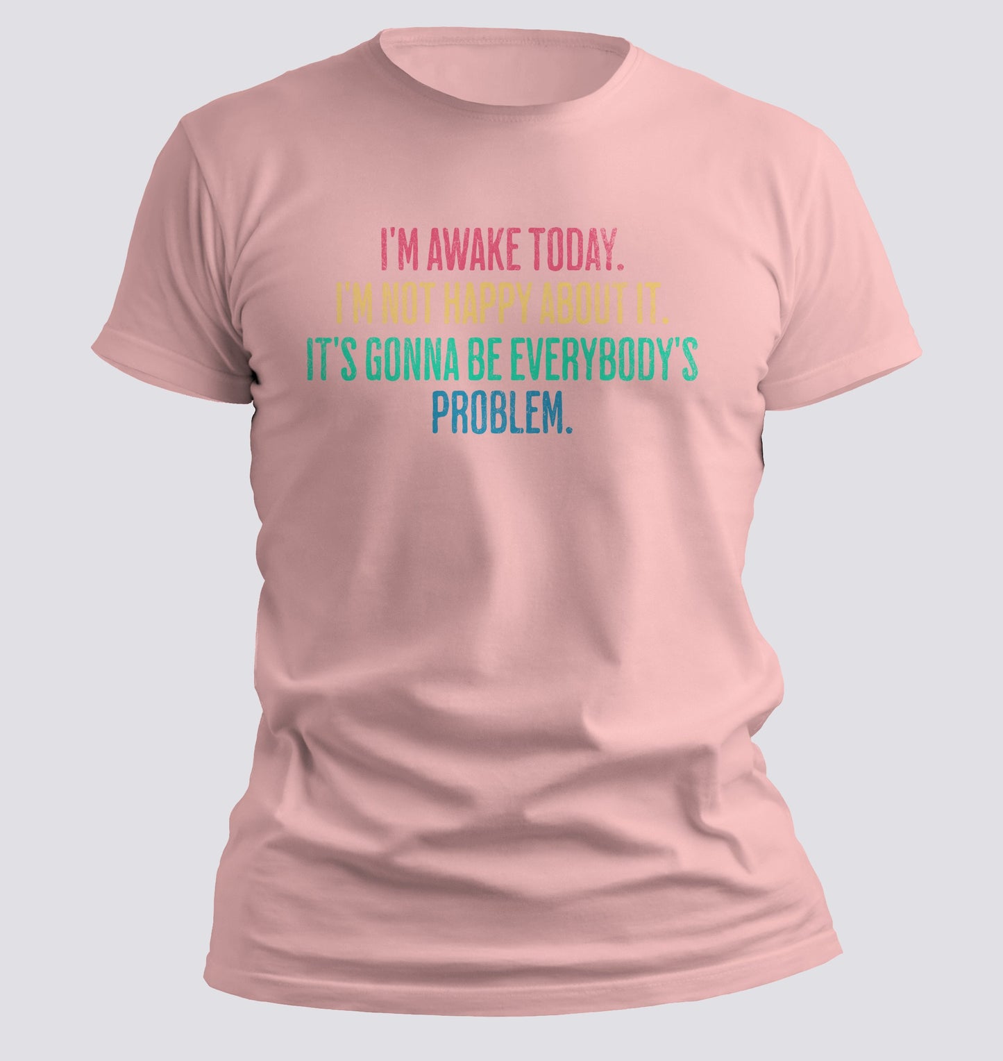 I'm Awake Today T-shirt