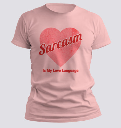 Sarcasm is My Love Language T-Shirt