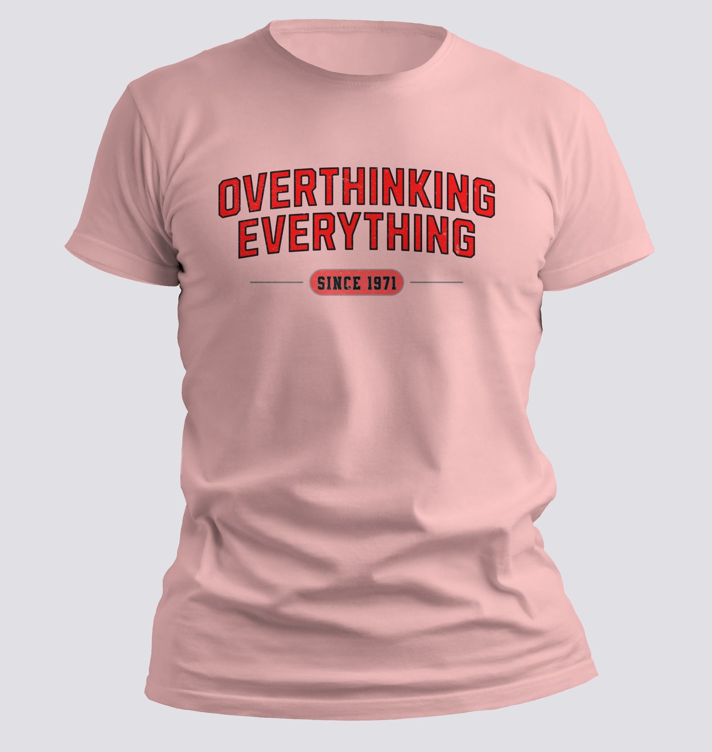 Overthinking Everything – Since [Your Year] Tee