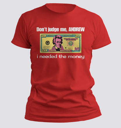 I needed the money T-Shirt