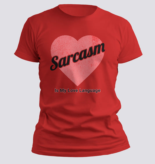 Sarcasm is My Love Language T-Shirt